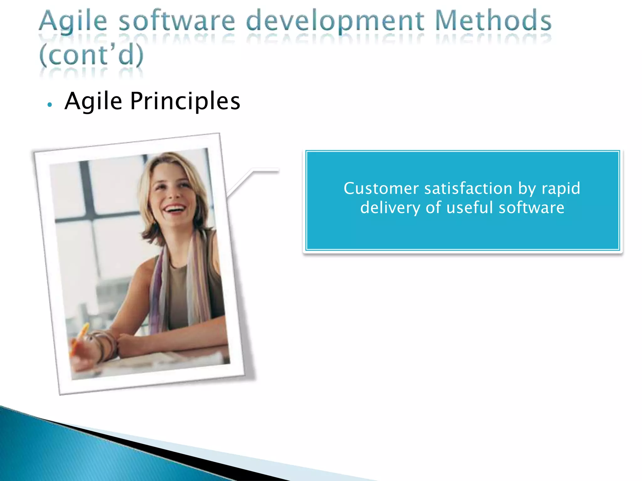 ⦁ Agile Principles
Customer satisfaction by rapid
delivery of useful software
 