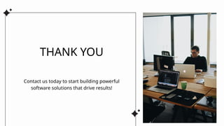 THANK YOU
Contact us today to start building powerful
software solutions that drive results!
 