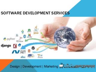 SOFTWARE DEVELOPMENT SERVICES
Design | Development | Marketing
 