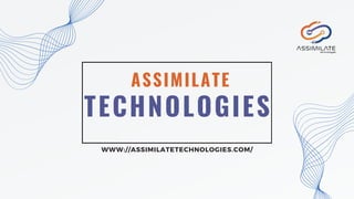 TECHNOLOGIES
ASSIMILATE
WWW://ASSIMILATETECHNOLOGIES.COM/
 