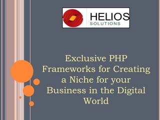 Exclusive PHP
Frameworks for Creating
a Niche for your
Business in the Digital
World

 