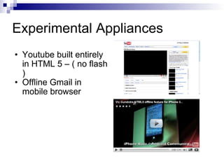 Experimental Appliances Youtube built entirely in HTML 5 – ( no flash ) Offline Gmail in mobile browser 