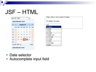 JSF – HTML Date selector Autocomplete input field 