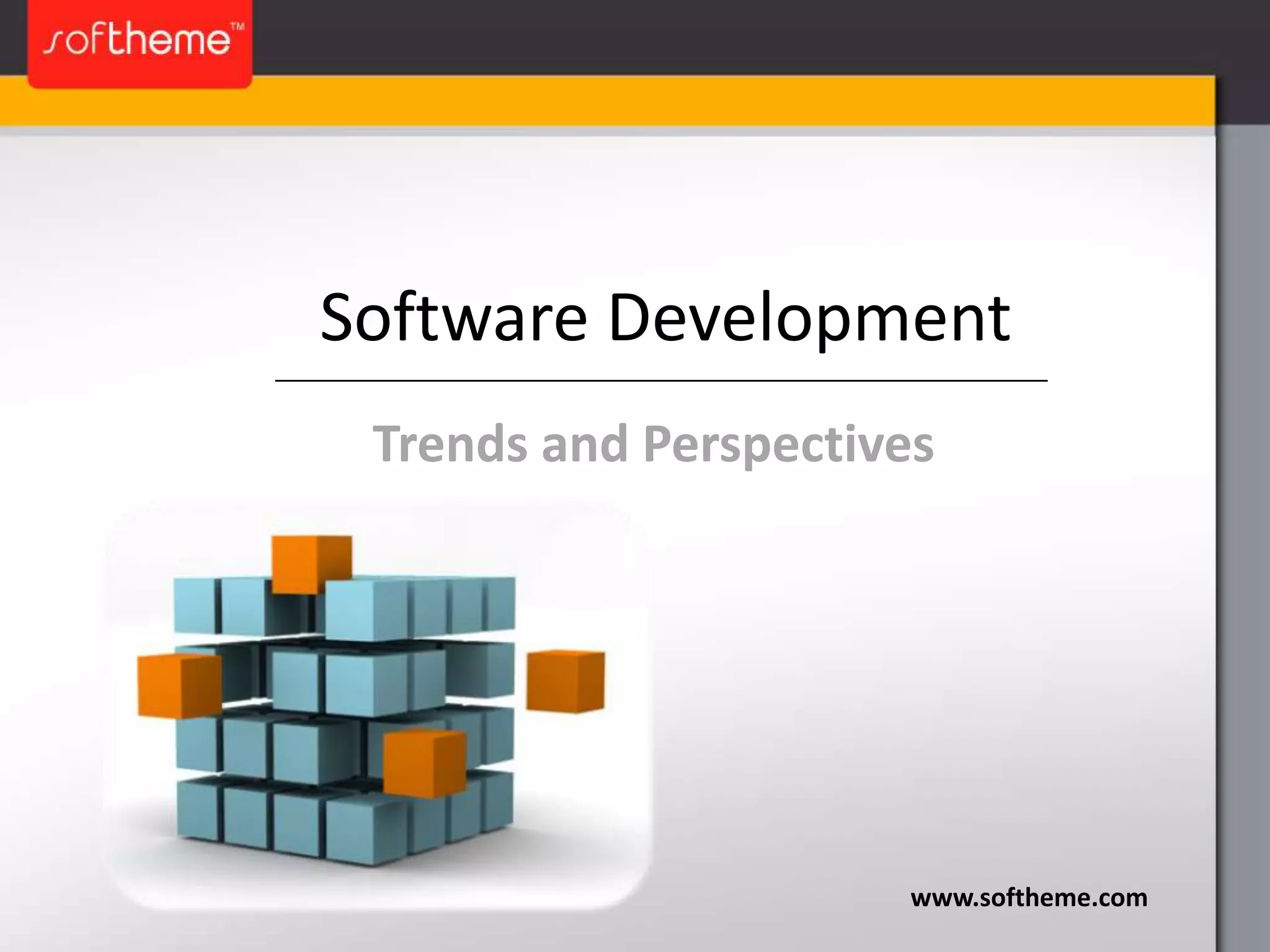 Software DevelopmentTrends and Perspectiveswww.softheme.com