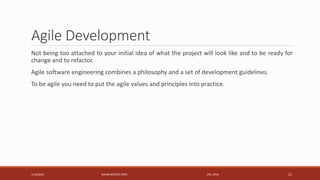 Agile Development
Not being too attached to your initial idea of what the project will look like and to be ready for
chang...