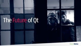The Future of Qt
 