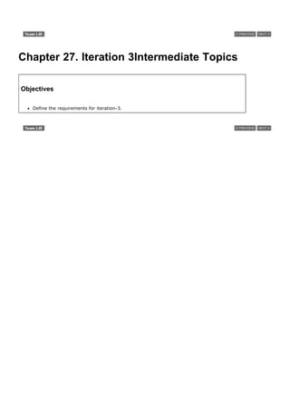 Chapter 27. Iteration 3Intermediate Topics

Objectives

   Define the requirements for iteration-3.
 