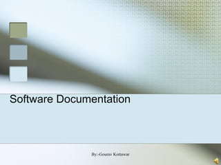 Software Documentation
By:-Gourav Kottawar
 