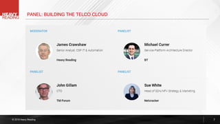 © 2019 Heavy Reading 7
PANEL: BUILDING THE TELCO CLOUD
 