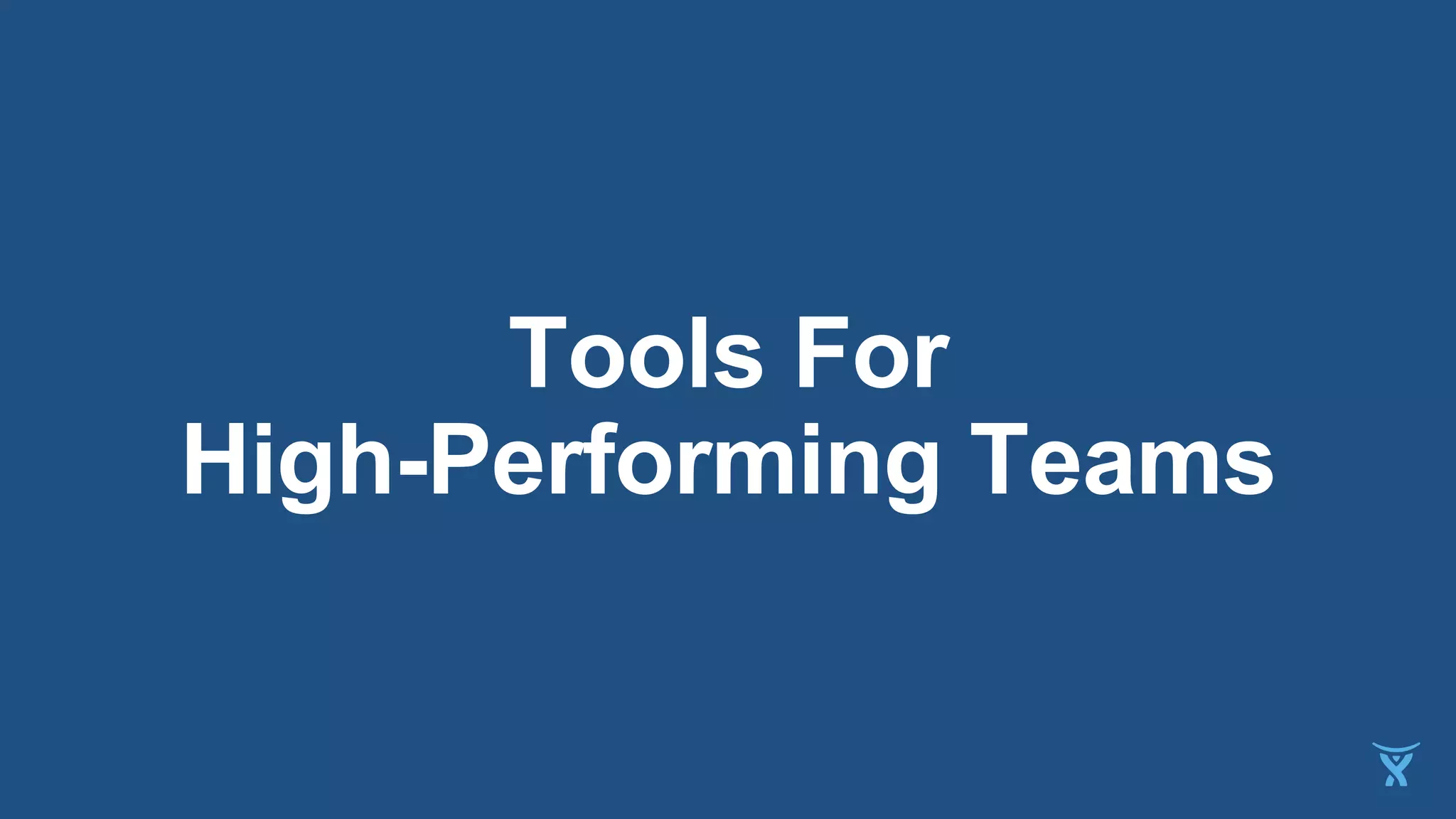 Tools For
High-Performing Teams
 