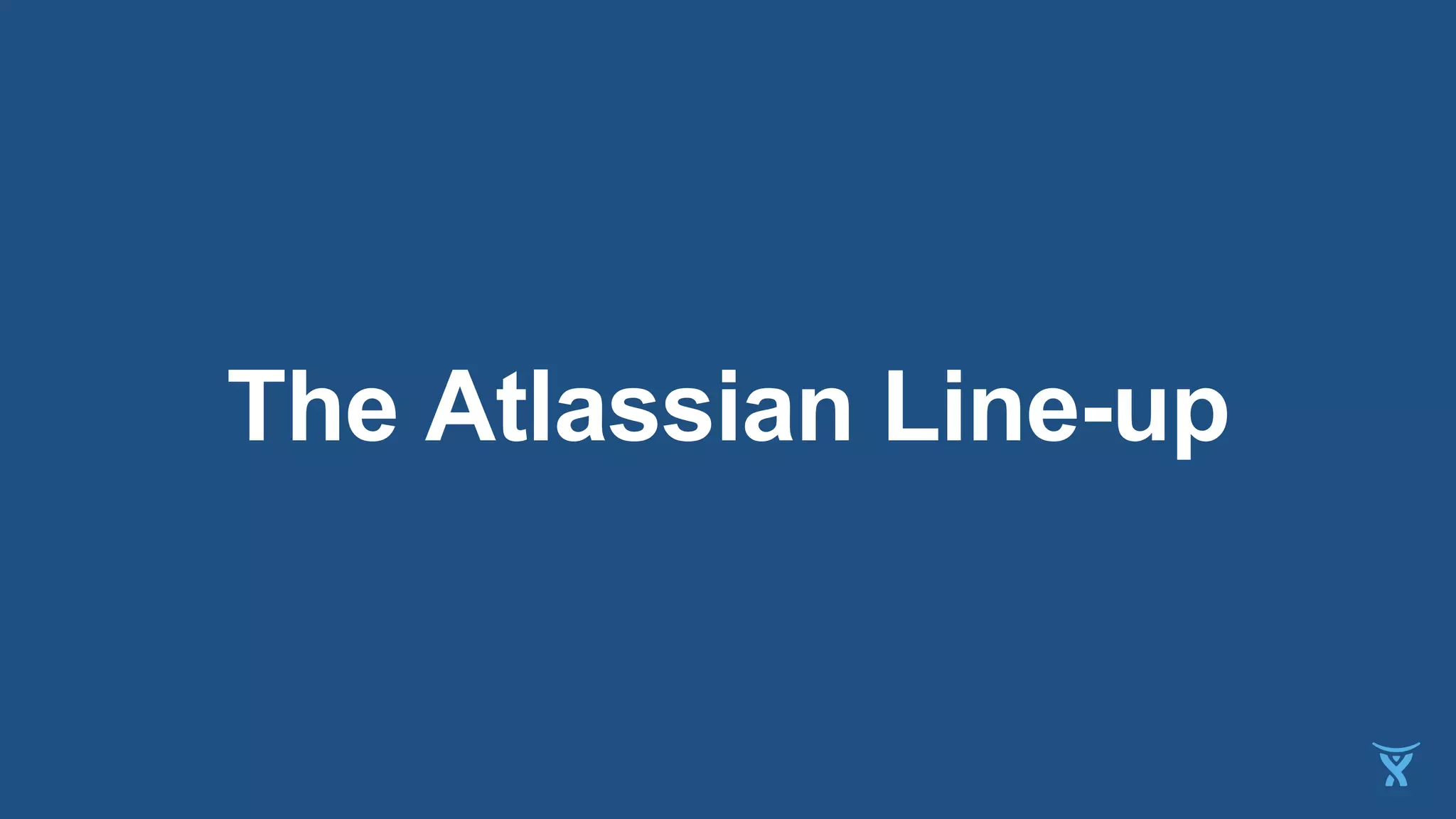 The Atlassian Line-up
 