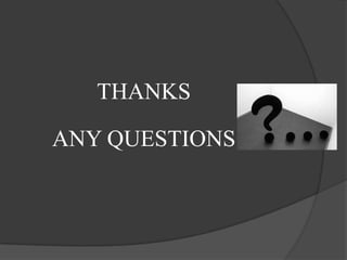 THANKS

ANY QUESTIONS
 