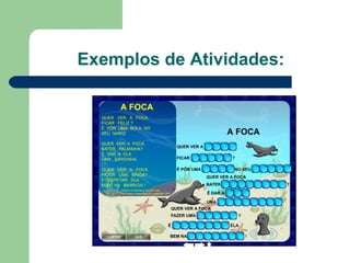 Exemplos de Atividades: 