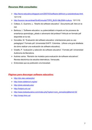 Recursos Web consultados:
 http://tecno-educativa.blogspot.com/2007/03/software-definicin-y-caractersticas.html
13/11/10
...
