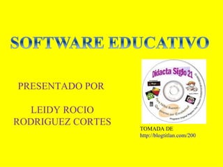 PRESENTADO POR  LEIDY ROCIO RODRIGUEZ CORTES TOMADA DE  http://blogtitlan.com/2009/05/didacta-software-educativo/  