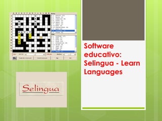 Software
educativo:
Selingua - Learn
Languages
 