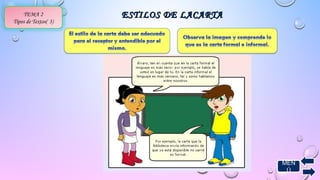 MEN 
Ú 
TEMA 2 
Tipos de Textos( 3) 
EESSTTIILLOOSS DDEE LLAACCAARRTTAA 
 