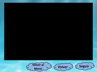 SeguirVolver
Volver al
Menú
 