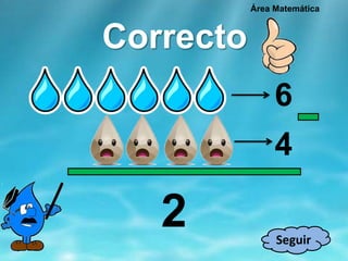 Correcto
Área Matemática
6
4
Seguir
2
 