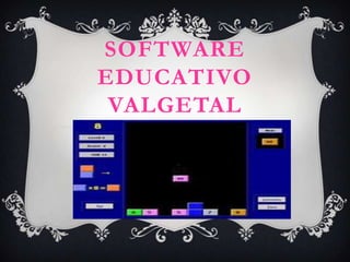 SOFTWARE
EDUCATIVO
VALGETAL
 