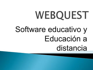 Software educativo y
        Educación a
           distancia
 