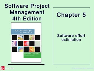 ©The McGraw-Hill Companies,
1
Software Project
Management
4th Edition
Software effort
estimation
Chapter 5
 