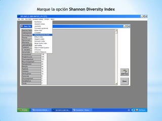 Marque la opción Shannon Diversity Index
 