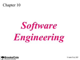 Chapter 10




       Software
      Engineering
                    ©B rooks/ ole, 2003
                             C
 