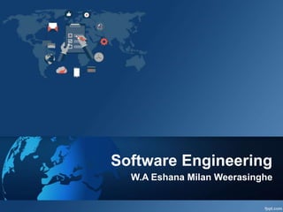 Software Engineering
W.A Eshana Milan Weerasinghe
 