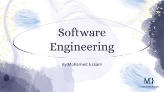 Software
Engineering
By:Mohamed Essam
 