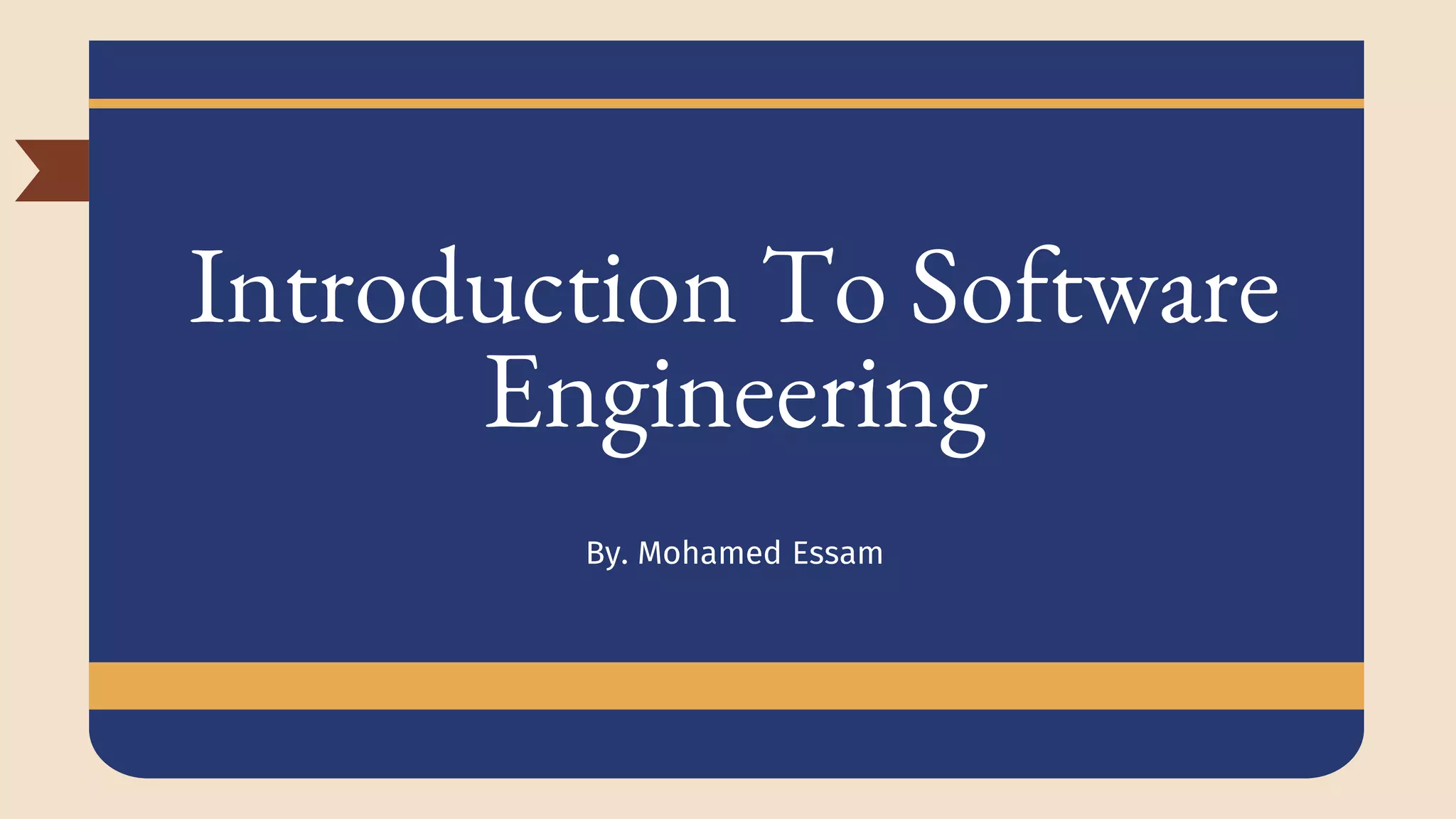 Introduction To Software
Engineering
By. Mohamed Essam
 
