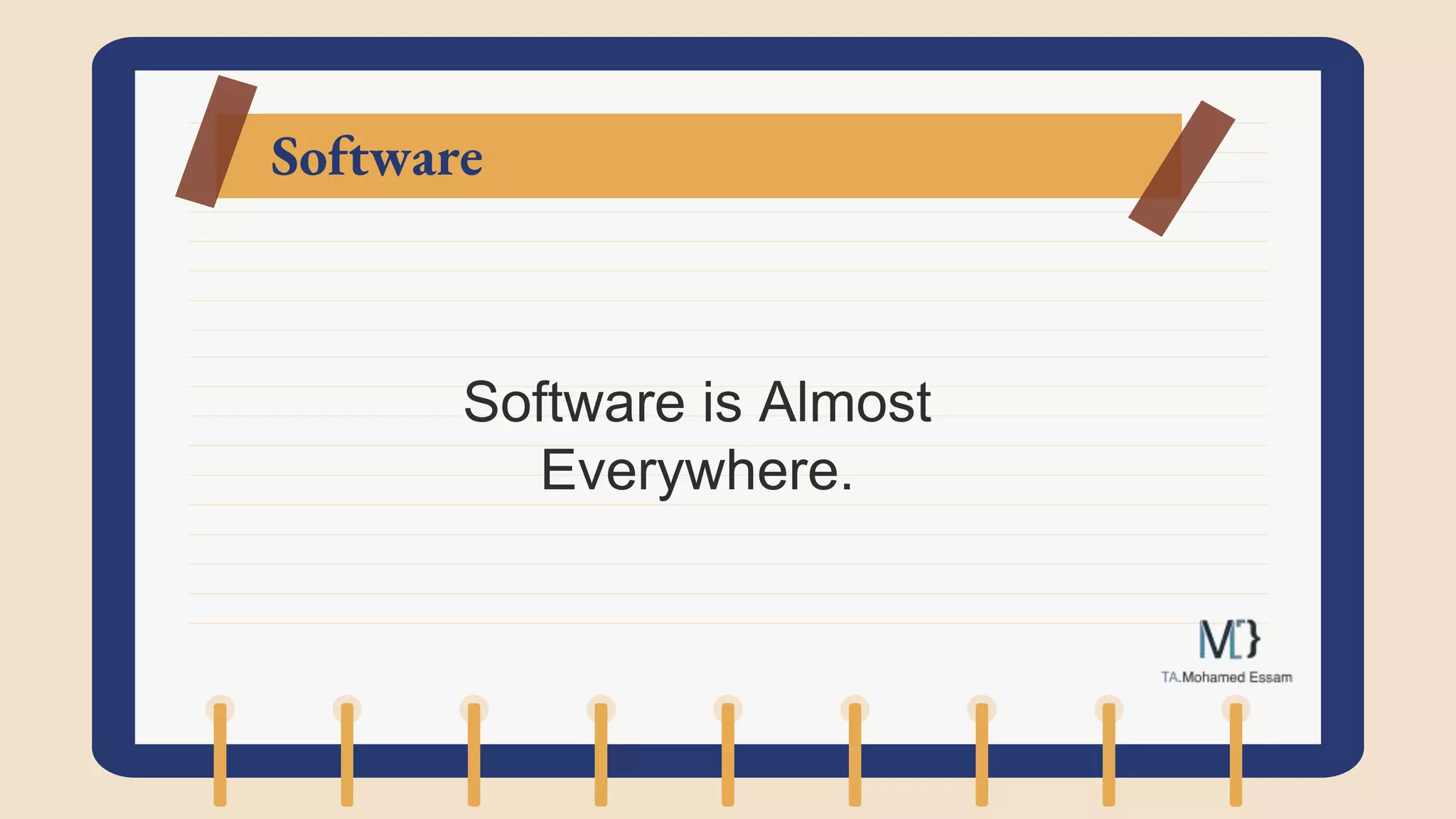 Software
Software is Almost
Everywhere.
 