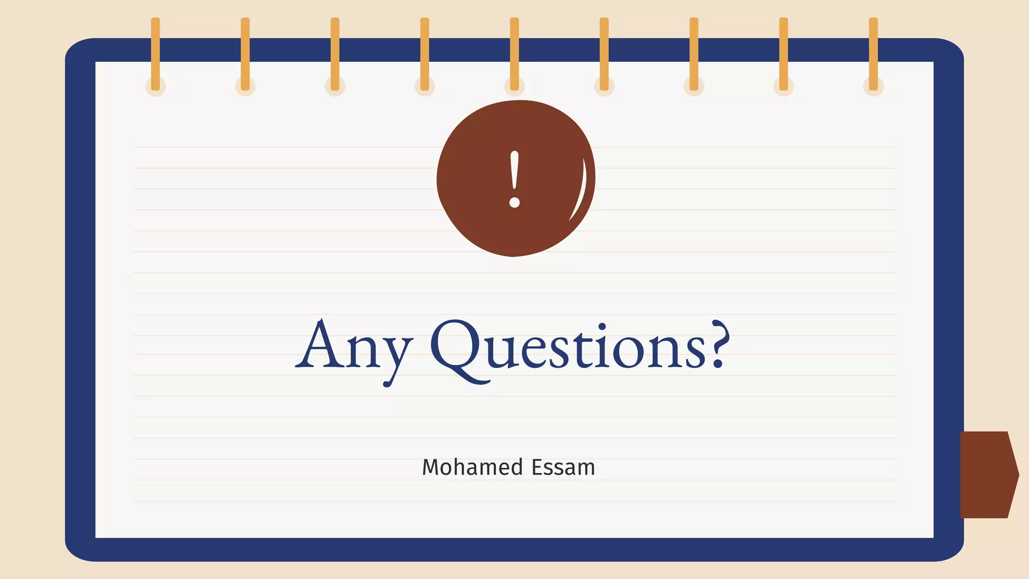 Any Questions?
Mohamed Essam
!
 