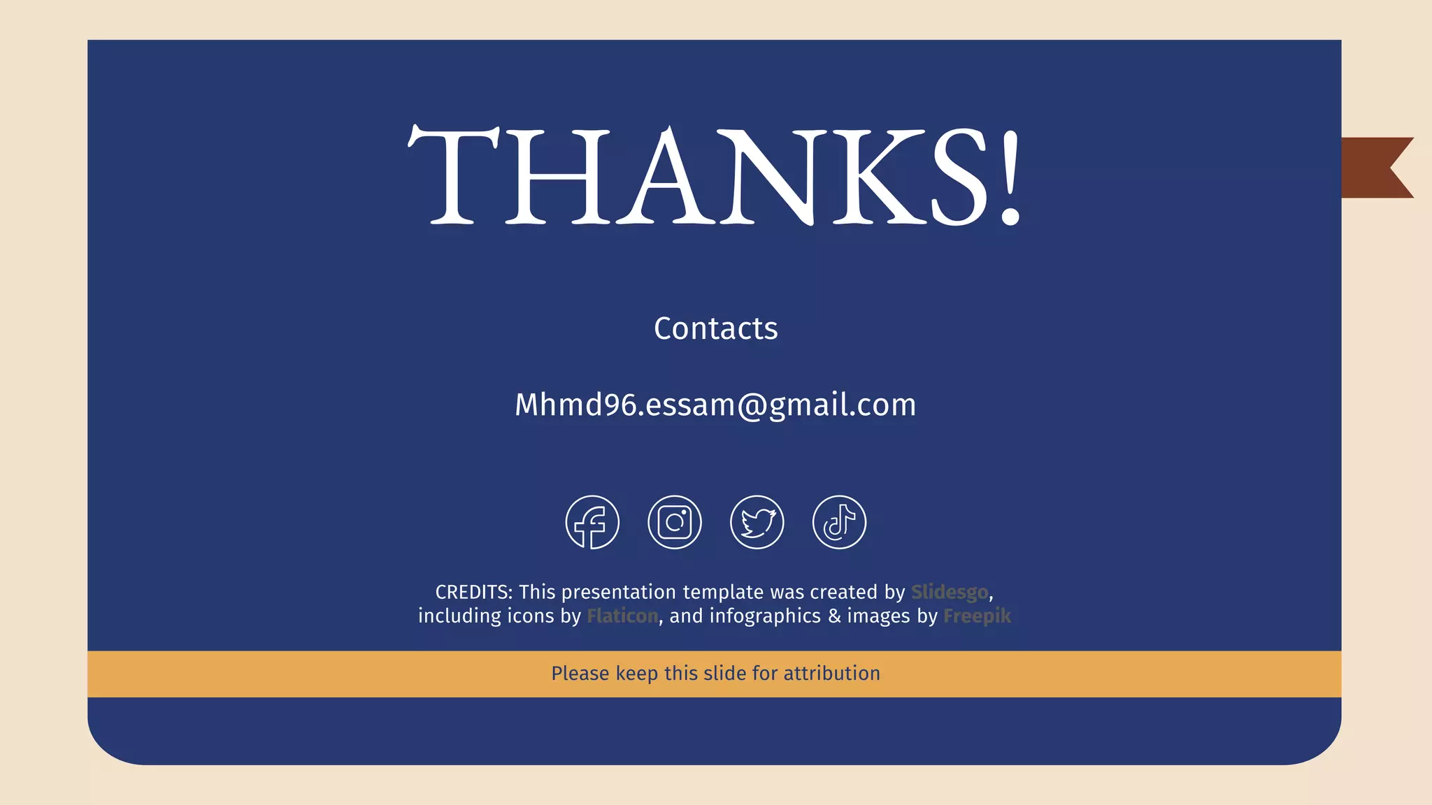 CREDITS: This presentation template was created by Slidesgo,
including icons by Flaticon, and infographics & images by Freepik
THANKS!
Contacts
Mhmd96.essam@gmail.com
Please keep this slide for attribution
 