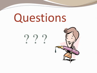 Questions
? ? ?
 