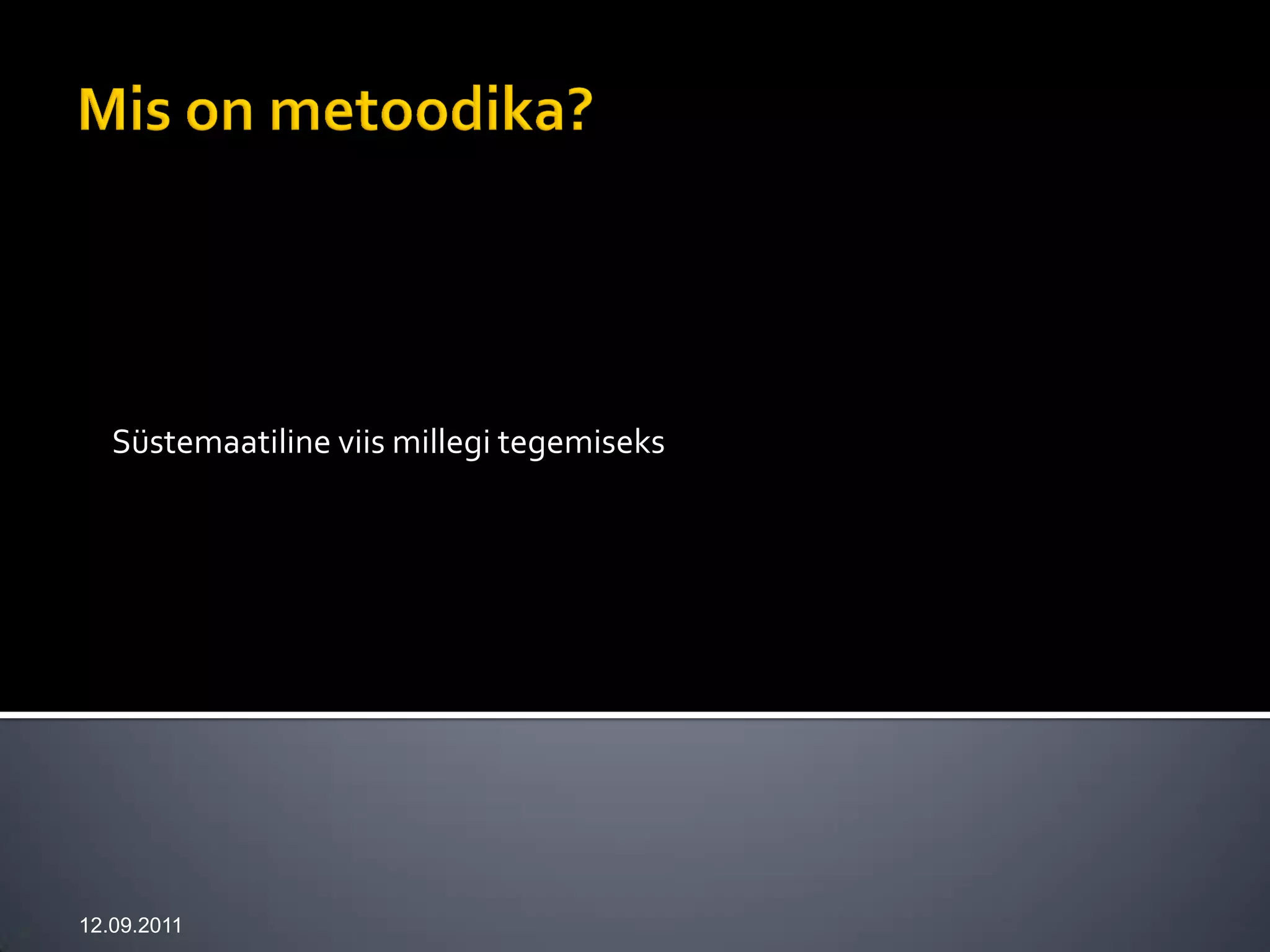 Süstemaatiline viis millegi tegemiseks




12.09.2011
 