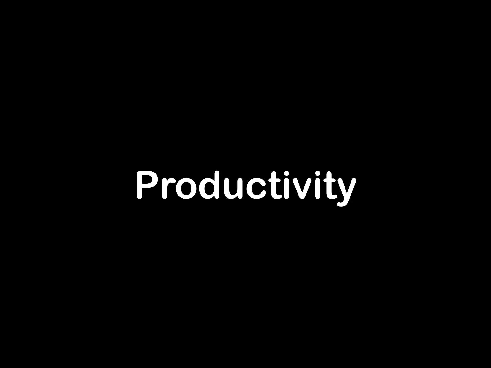 Productivity 
 