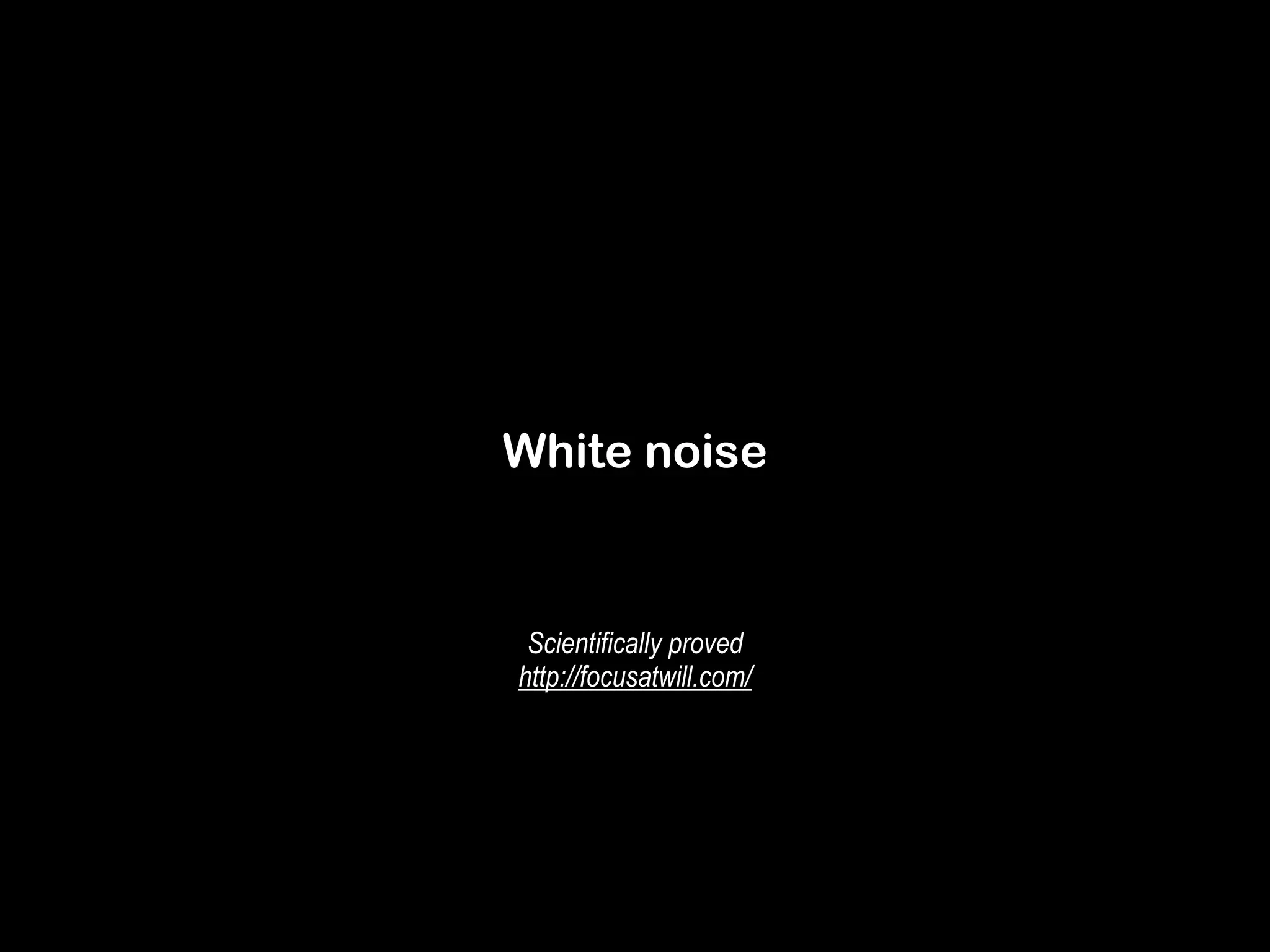 White noise 
Scientifically proved 
http://focusatwill.com/ 
 
