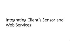 Integrating Client’s Sensor and
Web Services
200
 