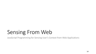 Sensing From Web
JavaScript Programming for Sensing User’s Context from Web Applications
207
 