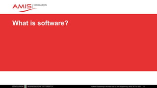 What is software?
Software Engineering as the Next Level Up from Programming | APAC GB Tour 2021 12
 