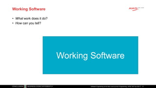 Working Software
• What work does it do?
• How can you tell?
Working Software
Software Engineering as the Next Level Up from Programming | APAC GB Tour 2021 21
 