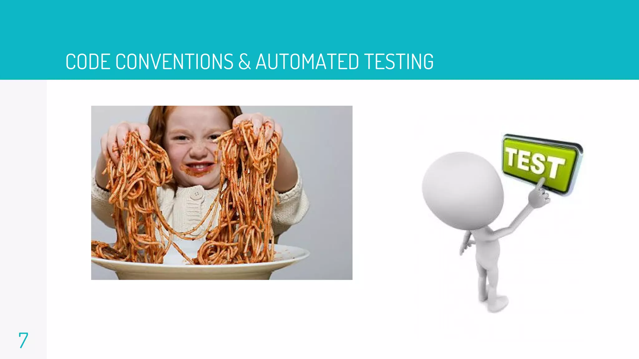 CODE CONVENTIONS & AUTOMATED TESTING
7
 