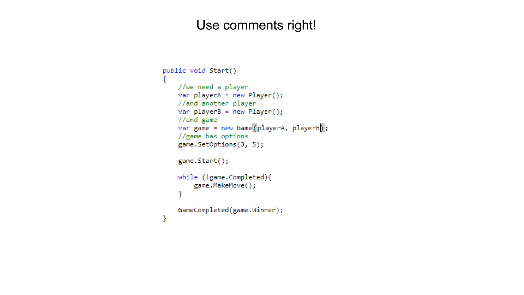 Use comments right!