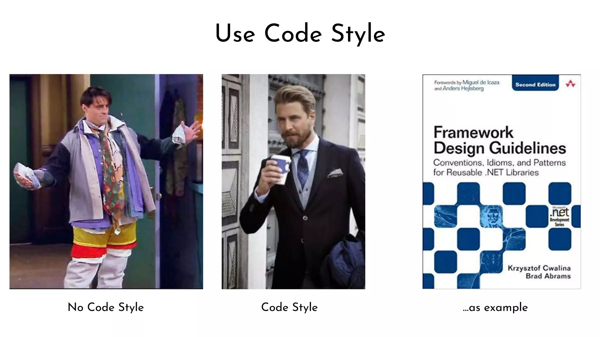 Use Code Style
No Code Style Code Style ...as example