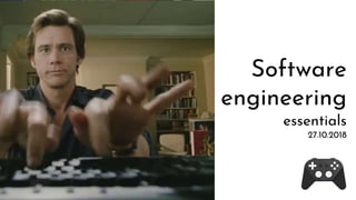 Software
engineering
essentials
27.10.2018
 