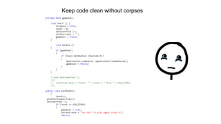 Keep code clean without corpses
 