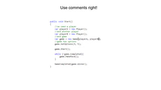 Use comments right!
 