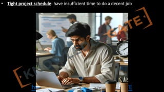 http://www.knowledgegate.in/GATE
• Tight project schedule: have insufficient time to do a decent job
 
