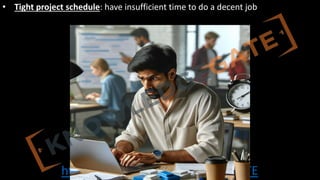 http://www.knowledgegate.in/GATE
• Tight project schedule: have insufficient time to do a decent job
 
